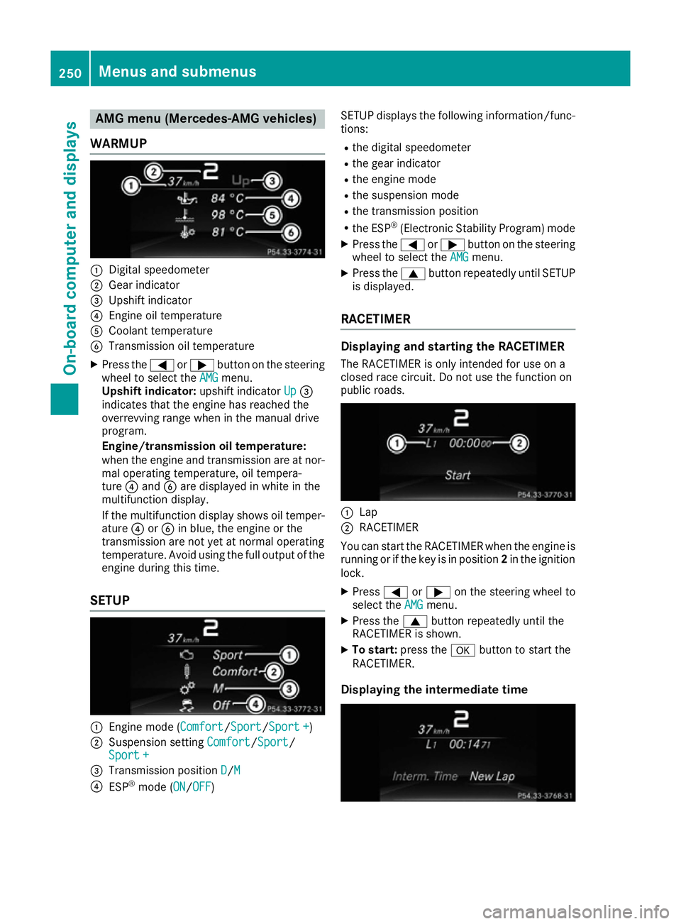 MERCEDES-BENZ GLE COUPE 2015 Owners Manual AMG menu (Mercedes-AMG vehicles)
WARMUP :
Digital speedometer
; Gear indicator
= Upshift indicator
? Engine oil temperature
A Coolant temperature
B Transmission oil temperature
X Press the =or; button MERCEDES-BENZ GLE COUPE 2015 Owners Manual AMG menu (Mercedes-AMG vehicles)
WARMUP :
Digital speedometer
; Gear indicator
= Upshift indicator
? Engine oil temperature
A Coolant temperature
B Transmission oil temperature
X Press the =or; button