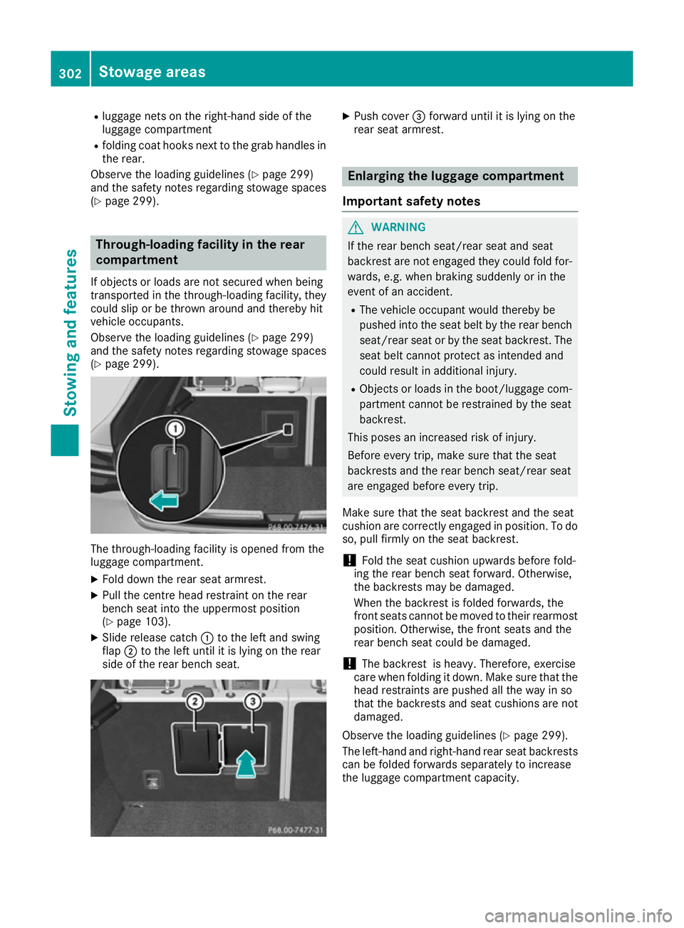 MERCEDES-BENZ GLE COUPE 2015 Owners Manual R
luggage nets on the right-hand side of the
luggage compartment
R folding coat hooks next to the grab handles in
the rear.
Observe the loading guidelines (Y page 299)
and the safety notes regarding s MERCEDES-BENZ GLE COUPE 2015 Owners Manual R
luggage nets on the right-hand side of the
luggage compartment
R folding coat hooks next to the grab handles in
the rear.
Observe the loading guidelines (Y page 299)
and the safety notes regarding s
