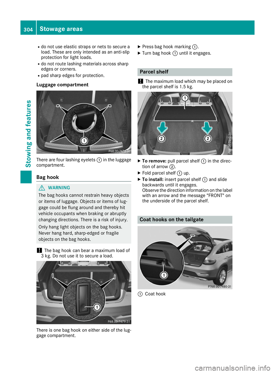 MERCEDES-BENZ GLE COUPE 2015 Owners Manual R
do not use elastic straps or nets to secure a
load. These are only intended as an anti-slip
protection for light loads.
R do not route lashing materials across sharp
edges or corners.
R pad sharp ed MERCEDES-BENZ GLE COUPE 2015 Owners Manual R
do not use elastic straps or nets to secure a
load. These are only intended as an anti-slip
protection for light loads.
R do not route lashing materials across sharp
edges or corners.
R pad sharp ed