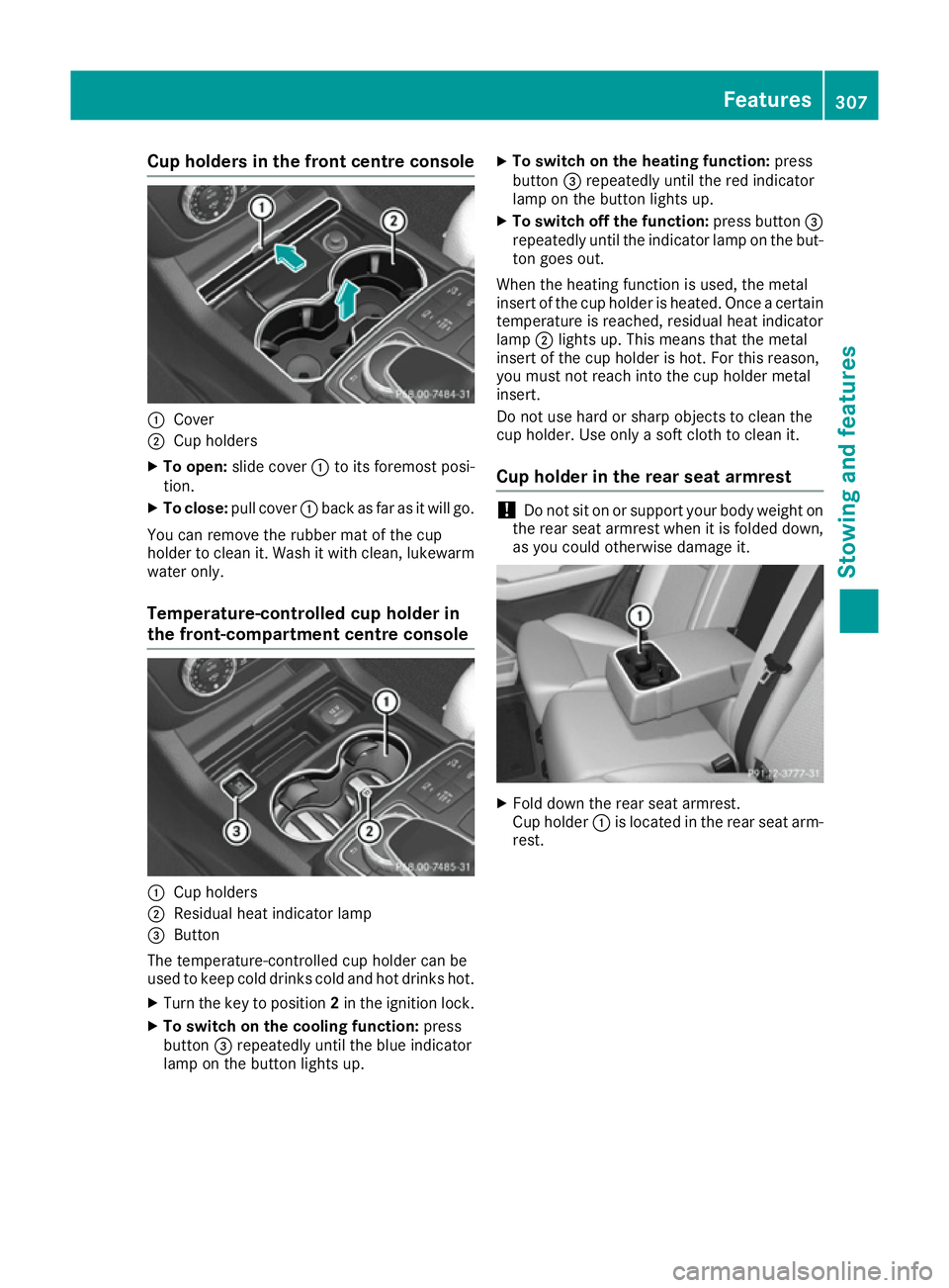 MERCEDES-BENZ GLE COUPE 2015 Owners Manual Cup holders in the front centre console
:
Cover
; Cup holders
X To open: slide cover :to its foremost posi-
tion.
X To close: pull cover :back as far as it will go.
You can remove the rubber mat of th MERCEDES-BENZ GLE COUPE 2015 Owners Manual Cup holders in the front centre console
:
Cover
; Cup holders
X To open: slide cover :to its foremost posi-
tion.
X To close: pull cover :back as far as it will go.
You can remove the rubber mat of th