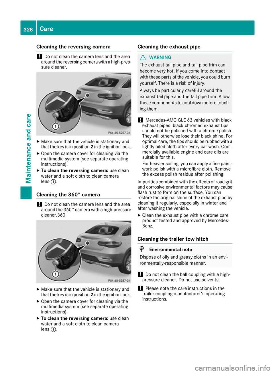 MERCEDES-BENZ GLE COUPE 2015 Owners Manual Cleaning the reversing camera
!
Do not clean the camera lens and the area
around the reversing camera with a high-pres-
sure cleaner. X
Make sure that the vehicle is stationary and
that the key is in MERCEDES-BENZ GLE COUPE 2015 Owners Manual Cleaning the reversing camera
!
Do not clean the camera lens and the area
around the reversing camera with a high-pres-
sure cleaner. X
Make sure that the vehicle is stationary and
that the key is in
