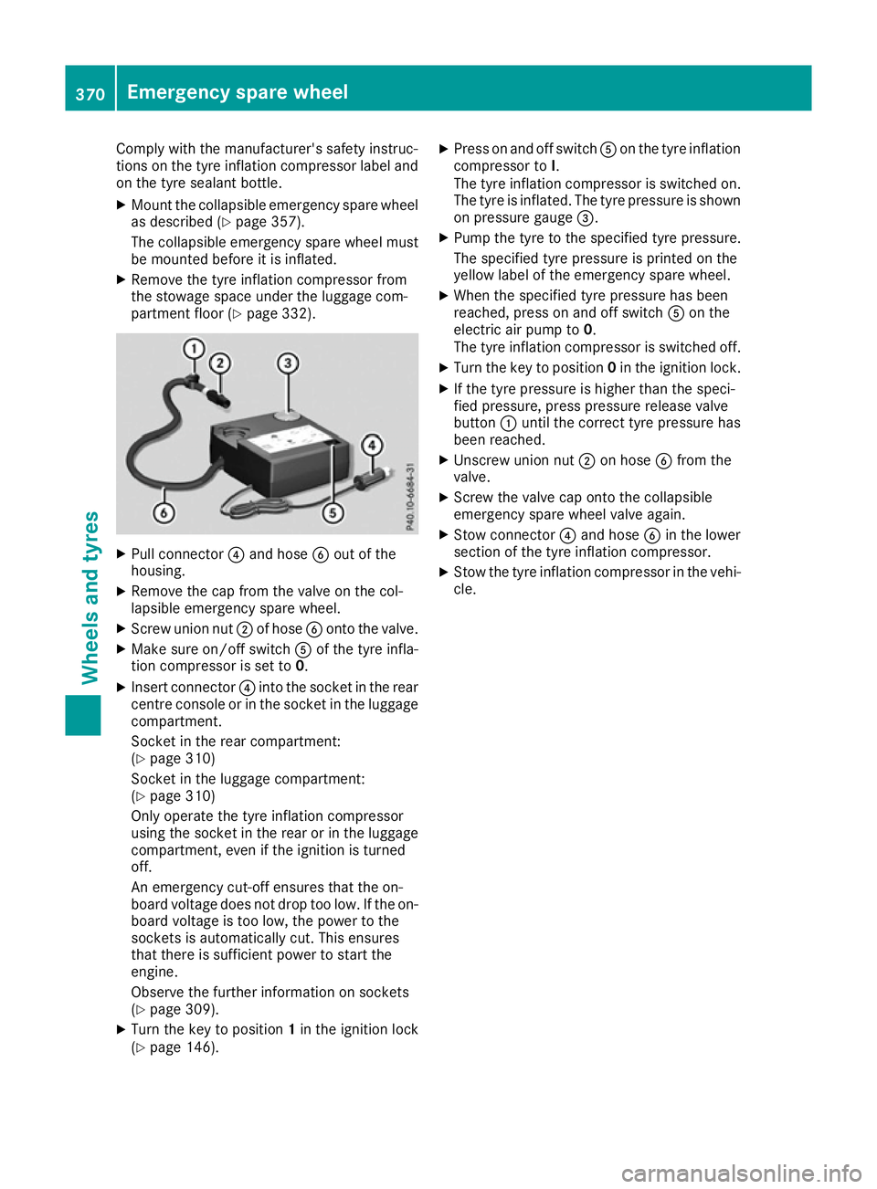 MERCEDES-BENZ GLE COUPE 2015 Owners Manual Comply with the manufacturer's safety instruc-
tions on the tyre inflation compressor label and
on the tyre sealant bottle.
X Mount the collapsible emergency spare wheel
as described (Y page 357). MERCEDES-BENZ GLE COUPE 2015 Owners Manual Comply with the manufacturer's safety instruc-
tions on the tyre inflation compressor label and
on the tyre sealant bottle.
X Mount the collapsible emergency spare wheel
as described (Y page 357).