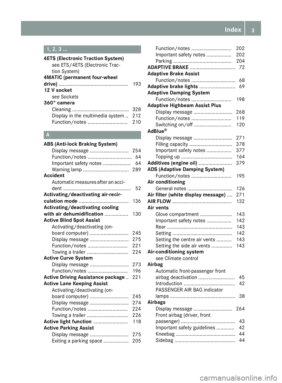 MERCEDES-BENZ GLE COUPE 2015 Owners Manual 1, 2, 3 ...
4ETS (Electronic Traction System) see ETS/4ETS (Electronic Trac-
tion System)
4MATIC (permanent four-wheel
drive) .................................................. 193
12 V socket
see Soc MERCEDES-BENZ GLE COUPE 2015 Owners Manual 1, 2, 3 ...
4ETS (Electronic Traction System) see ETS/4ETS (Electronic Trac-
tion System)
4MATIC (permanent four-wheel
drive) .................................................. 193
12 V socket
see Soc