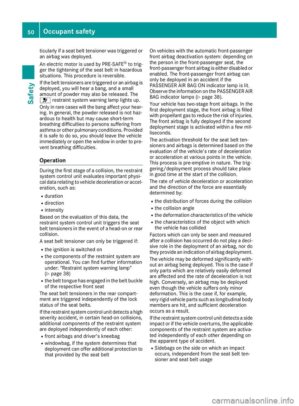 MERCEDES-BENZ GLE COUPE 2015 Owners Manual ticularly if a seat belt tensioner was triggered or
an airbag was deployed.
An electric motor is used by PRE-SAFE ®
to trig-
ger the tightening of the seat belt in hazardous
situations. This procedur MERCEDES-BENZ GLE COUPE 2015 Owners Manual ticularly if a seat belt tensioner was triggered or
an airbag was deployed.
An electric motor is used by PRE-SAFE ®
to trig-
ger the tightening of the seat belt in hazardous
situations. This procedur