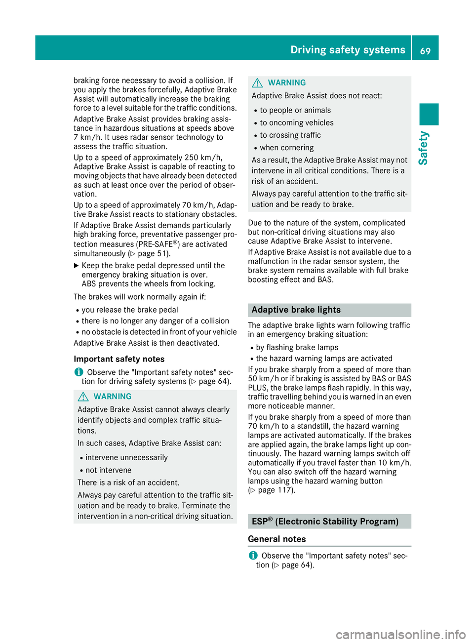 MERCEDES-BENZ GLE COUPE 2015 Manual PDF braking force necessary to avoid a collision. If
you apply the brakes forcefully, Adaptive Brake
Assist will automatically increase the braking
force to a level suitable for the traffic conditions.
Ad