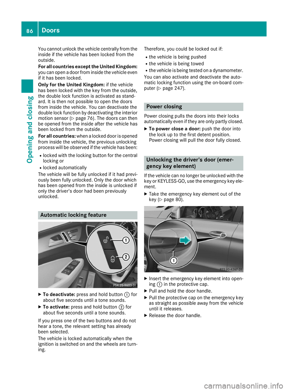MERCEDES-BENZ GLE COUPE 2015 Manual Online You cannot unlock the vehicle centrally from the
inside if the vehicle has been locked from the
outside.
For all countries except the United Kingdom:
you can open a door from inside the vehicle evenif
