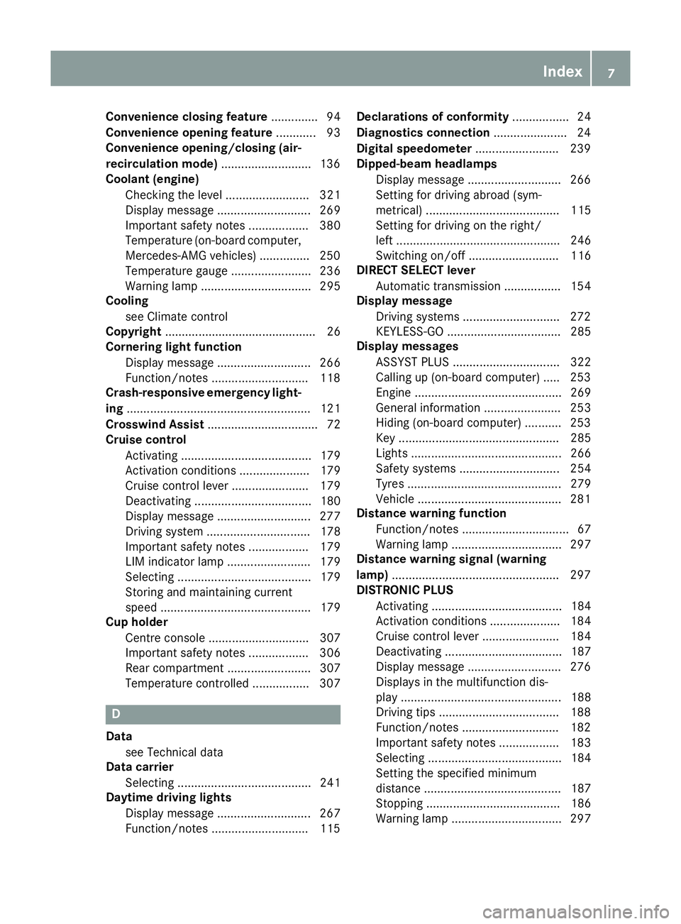 MERCEDES-BENZ GLE COUPE 2015  Owners Manual Convenience closing feature
.............. 94
Convenience opening feature ............ 93
Convenience opening/closing (air-
recirculation mode) ...........................136
Coolant (engine)
Checking