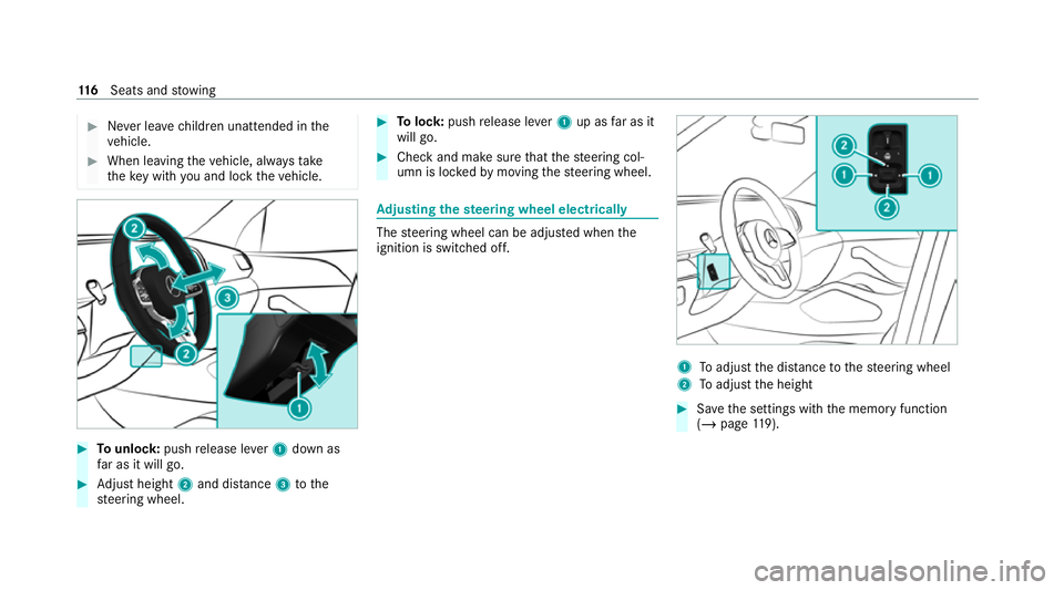 MERCEDES-BENZ GLE SUV 2021  Owners Manual #
Never lea vechildren unat tended in the
ve hicle. #
When leaving theve hicle, alw aysta ke
th eke y with you and lock theve hicle. #
Tounlo ck:push release le ver1 down as
fa r as it will go. #
Adju