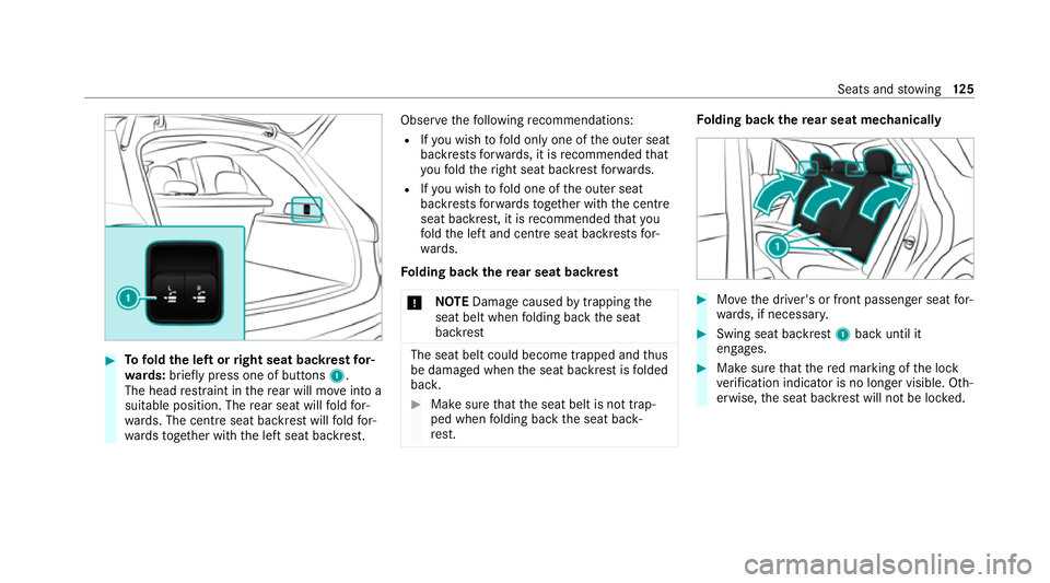 MERCEDES-BENZ GLE SUV 2021 Owners Manual #
Tofold the left or right seat backrest for‐
wa rds: briefly press one of buttons 1.
The head restra int in there ar will mo veinto a
suitable position. The rear seat will fold for‐
wa rds. The c MERCEDES-BENZ GLE SUV 2021 Owners Manual #
Tofold the left or right seat backrest for‐
wa rds: briefly press one of buttons 1.
The head restra int in there ar will mo veinto a
suitable position. The rear seat will fold for‐
wa rds. The c