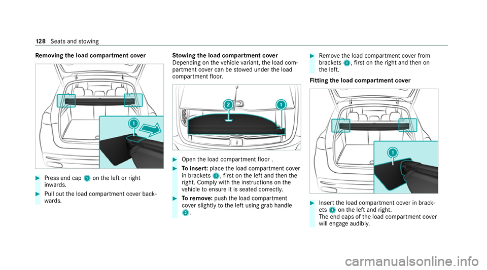 MERCEDES-BENZ GLE SUV 2021 Owners Manual Re
moving the load co mpartment co ver #
Press end cap 1onthe left or right
in wa rds. #
Pull out the load compartment co ver back‐
wa rds. St
ow ing the load compa rtment co ver
Depending on theve MERCEDES-BENZ GLE SUV 2021 Owners Manual Re
moving the load co mpartment co ver #
Press end cap 1onthe left or right
in wa rds. #
Pull out the load compartment co ver back‐
wa rds. St
ow ing the load compa rtment co ver
Depending on theve