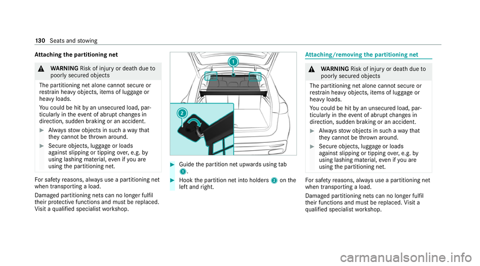 MERCEDES-BENZ GLE SUV 2021 Owners Manual At
taching the pa rtitioning net &
WARNING Risk of injury or death dueto
poorly secured objects
The partitioning net alone cannot secure or
re stra in heavy objects, items of luggage or
heavy loads.
Y MERCEDES-BENZ GLE SUV 2021 Owners Manual At
taching the pa rtitioning net &
WARNING Risk of injury or death dueto
poorly secured objects
The partitioning net alone cannot secure or
re stra in heavy objects, items of luggage or
heavy loads.
Y