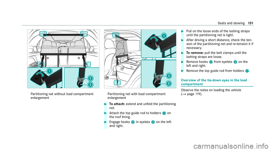 MERCEDES-BENZ GLE SUV 2021 Owners Manual Pa
rtitioning net without load compartment
enlar gement Pa
rtitioning net with load compartment
enlar gement #
Toattach: extend and unfold the partitioning
net. #
Attach theto p guide rodto holders 1o MERCEDES-BENZ GLE SUV 2021 Owners Manual Pa
rtitioning net without load compartment
enlar gement Pa
rtitioning net with load compartment
enlar gement #
Toattach: extend and unfold the partitioning
net. #
Attach theto p guide rodto holders 1o