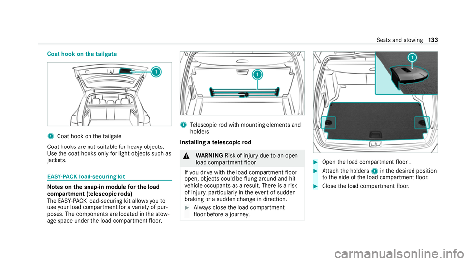 MERCEDES-BENZ GLE SUV 2021 Owners Manual Coat hook on
the tailgate 1
Coat hook on theta ilgate
Coat hooks are not suitable for heavy objects.
Use the coat hooks only for light objects such as
jac kets. EA
SY-PAC K load-secu ring kit Note
s o MERCEDES-BENZ GLE SUV 2021 Owners Manual Coat hook on
the tailgate 1
Coat hook on theta ilgate
Coat hooks are not suitable for heavy objects.
Use the coat hooks only for light objects such as
jac kets. EA
SY-PAC K load-secu ring kit Note
s o