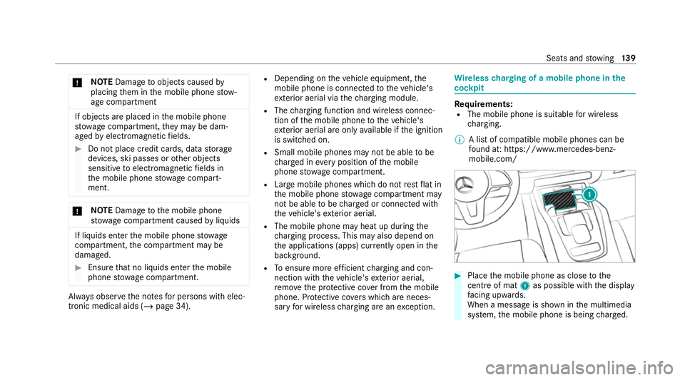 MERCEDES-BENZ GLE SUV 2021 Owners Manual *
NO
TEDama getoobjects caused by
placing them in the mobile phone stow‐
age compartment If objects are placed in
the mobile phone
stow age compartment, they may be dam‐
aged byelectromagnetic fie MERCEDES-BENZ GLE SUV 2021 Owners Manual *
NO
TEDama getoobjects caused by
placing them in the mobile phone stow‐
age compartment If objects are placed in
the mobile phone
stow age compartment, they may be dam‐
aged byelectromagnetic fie
