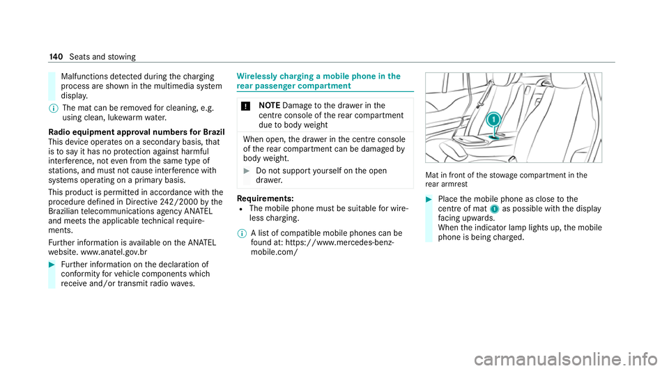 MERCEDES-BENZ GLE SUV 2021 Owners Manual Malfunctions de
tected duri ngthech arging
process are shown in the multimedia sy stem
displa y.
% The mat can be remo vedfo r cleaning, e.g.
using clean, luk ewarmwate r.
Ra dio equipment appr oval n MERCEDES-BENZ GLE SUV 2021 Owners Manual Malfunctions de
tected duri ngthech arging
process are shown in the multimedia sy stem
displa y.
% The mat can be remo vedfo r cleaning, e.g.
using clean, luk ewarmwate r.
Ra dio equipment appr oval n