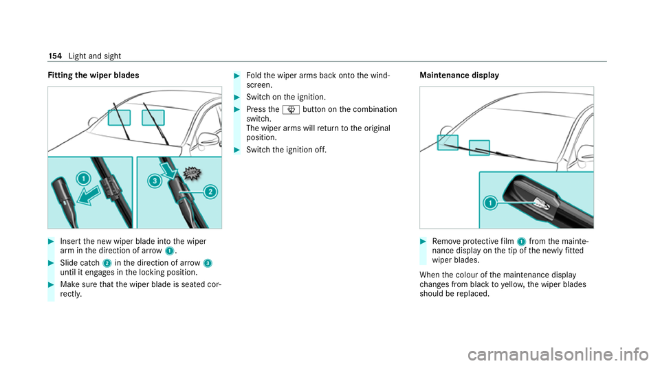 MERCEDES-BENZ GLE SUV 2021  Owners Manual Fi
tting the wiper blades #
Inse rtthe new wiper blade into the wiper
arm in the direction of ar row1. #
Slide catch 2inthe direction of ar row 3
until it engages in the locking position. #
Make sure 