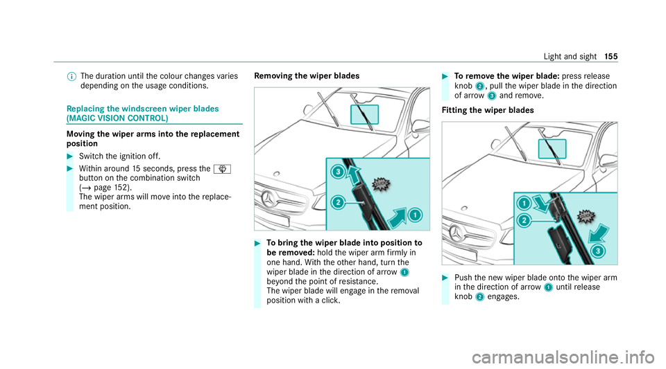 MERCEDES-BENZ GLE SUV 2021  Owners Manual %
The duration until the colour changes varies
depending on the usage conditions. Re
placing the windsc reen wiper blades
(MAGIC VISION CONT ROL) Moving
the wiper arms into there placement
position #
