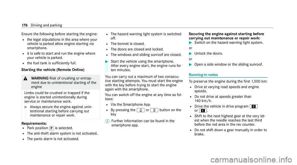 MERCEDES-BENZ GLE SUV 2021 Owners Manual Ensu
rethefo llowing before starting the engine:
R the legal stipulations in the area where your
ve hicle is par ked allow engine starting via
smartphone.
R it is safe tostart and runth e engine where MERCEDES-BENZ GLE SUV 2021 Owners Manual Ensu
rethefo llowing before starting the engine:
R the legal stipulations in the area where your
ve hicle is par ked allow engine starting via
smartphone.
R it is safe tostart and runth e engine where