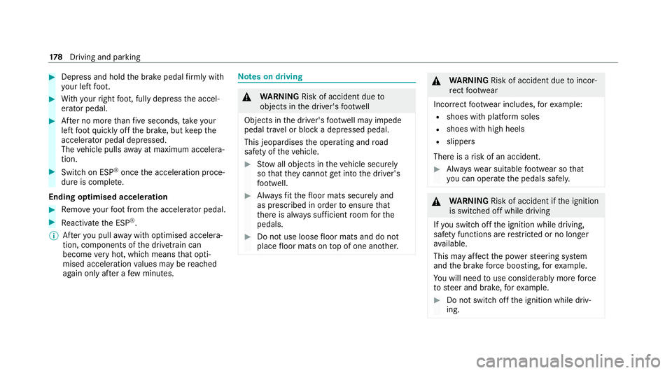 MERCEDES-BENZ GLE SUV 2021 Owners Manual #
Dep ress and hold the brake pedal firm ly wi th
yo ur left foot. #
With your right foot , fully depress the accel‐
erator pedal. #
After no more than five seconds, take your
left foot quickly off MERCEDES-BENZ GLE SUV 2021 Owners Manual #
Dep ress and hold the brake pedal firm ly wi th
yo ur left foot. #
With your right foot , fully depress the accel‐
erator pedal. #
After no more than five seconds, take your
left foot quickly off