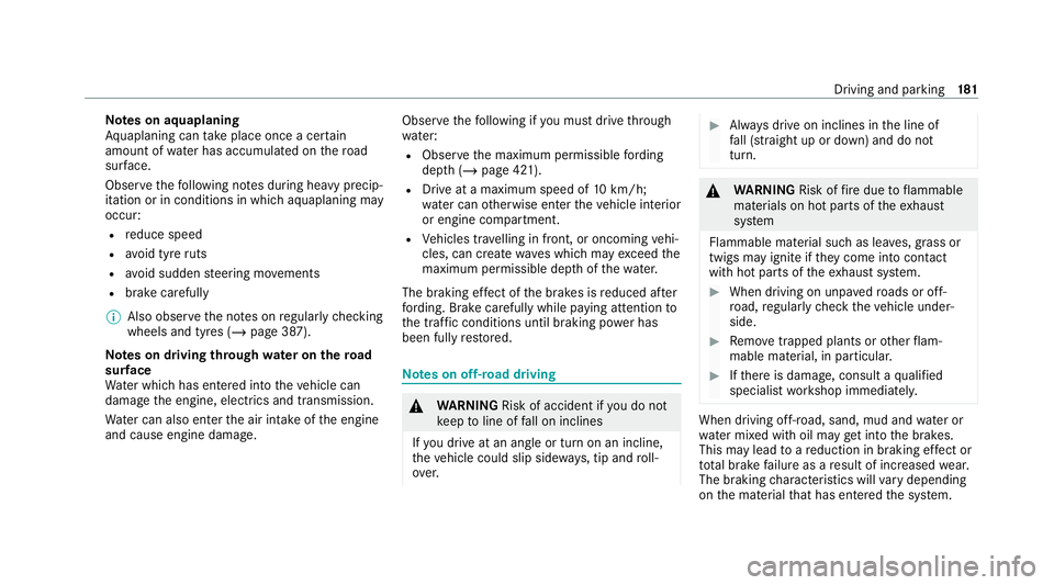 MERCEDES-BENZ GLE SUV 2021 Owners Manual Note
s on aquaplaning
Aq uaplaning can take place once a cer tain
amount of water has accumulated on thero ad
sur face.
Obser vethefo llowing no tes during heavy precip‐
itation or in conditions in MERCEDES-BENZ GLE SUV 2021 Owners Manual Note
s on aquaplaning
Aq uaplaning can take place once a cer tain
amount of water has accumulated on thero ad
sur face.
Obser vethefo llowing no tes during heavy precip‐
itation or in conditions in