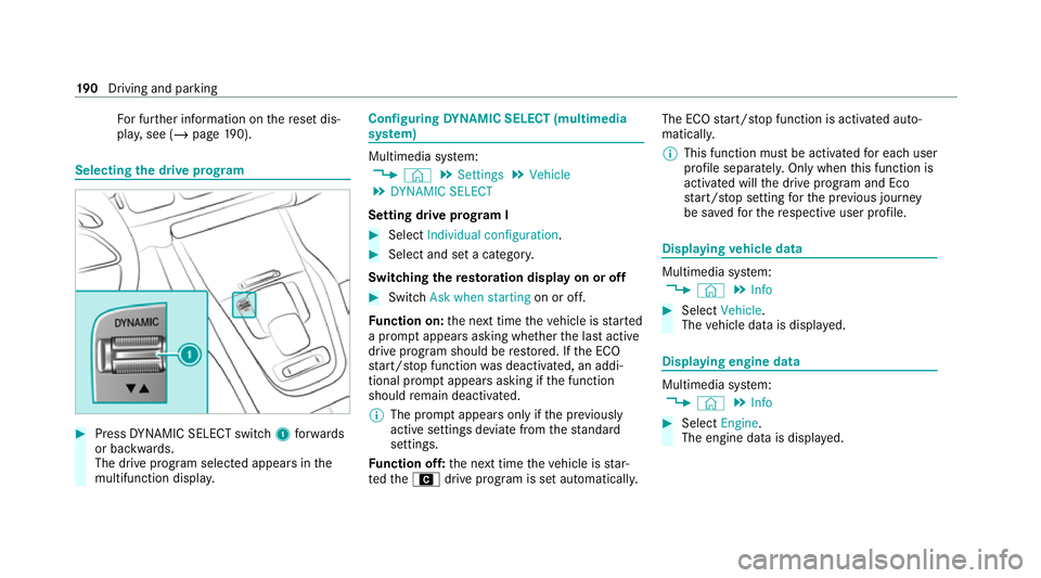 MERCEDES-BENZ GLE SUV 2021 Owners Manual Fo
r fur ther information on there set dis‐
pla y,see (/ page190). Selec
ting the drive prog ram#
Press DYNA MIC SELECT switch 1forw ards
or backwards.
The drive prog ram selected appears in the
mul MERCEDES-BENZ GLE SUV 2021 Owners Manual Fo
r fur ther information on there set dis‐
pla y,see (/ page190). Selec
ting the drive prog ram#
Press DYNA MIC SELECT switch 1forw ards
or backwards.
The drive prog ram selected appears in the
mul