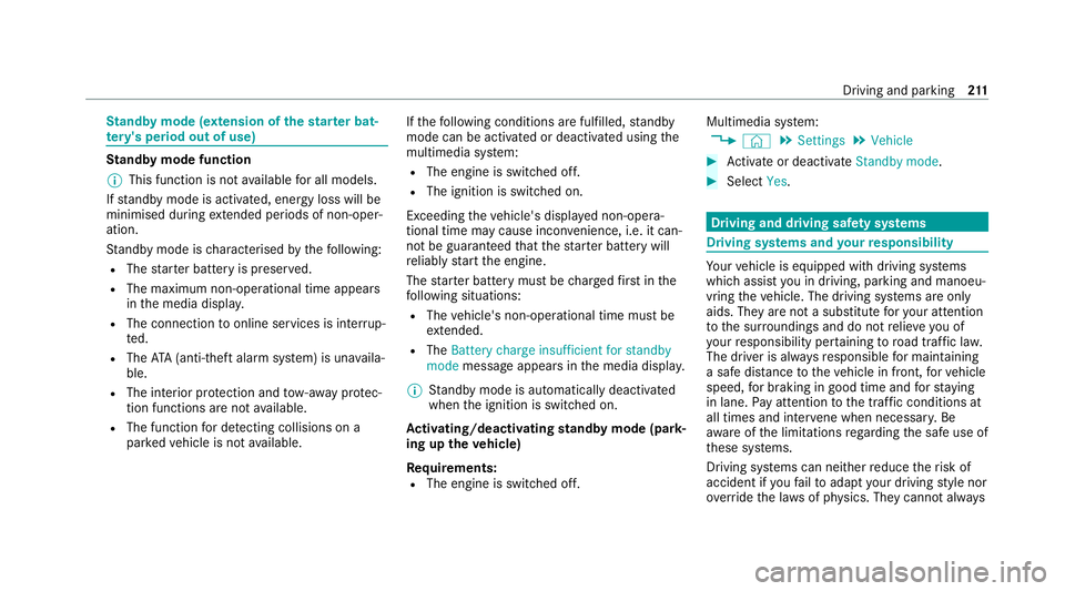 MERCEDES-BENZ GLE SUV 2021  Owners Manual St
andby mode (extension of the star ter bat‐
te ry 's period out of use) St
andby mode function
% This function is not available for all models.
If standby mode is activated, ene rgy loss will 