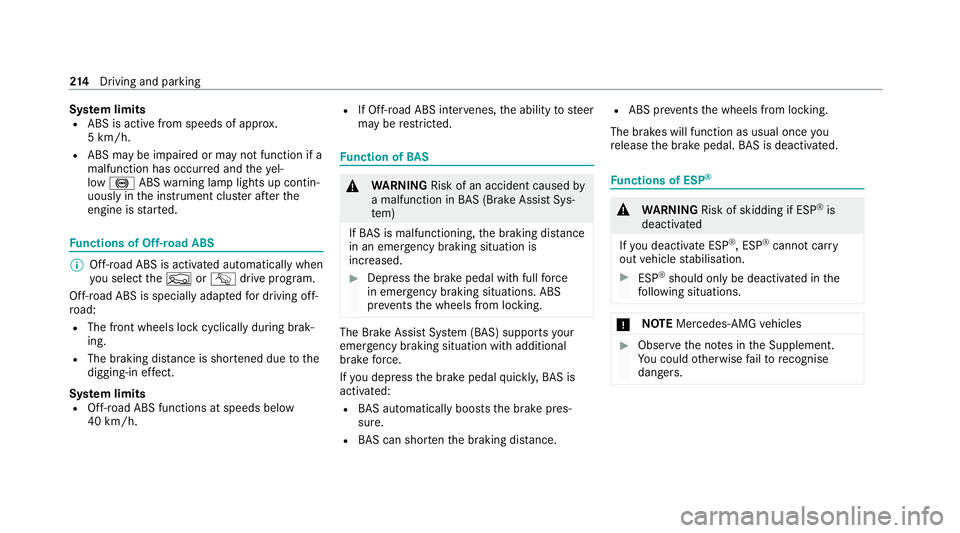 MERCEDES-BENZ GLE SUV 2021 Owners Manual Sy
stem limits
R ABS is active from speeds of appr ox.
5 km/h.
R ABS may be impai red or may not function if a
malfunction has occur red and theye l‐
low 0025 ABSwarning lamp lights up contin‐
uou MERCEDES-BENZ GLE SUV 2021 Owners Manual Sy
stem limits
R ABS is active from speeds of appr ox.
5 km/h.
R ABS may be impai red or may not function if a
malfunction has occur red and theye l‐
low 0025 ABSwarning lamp lights up contin‐
uou
