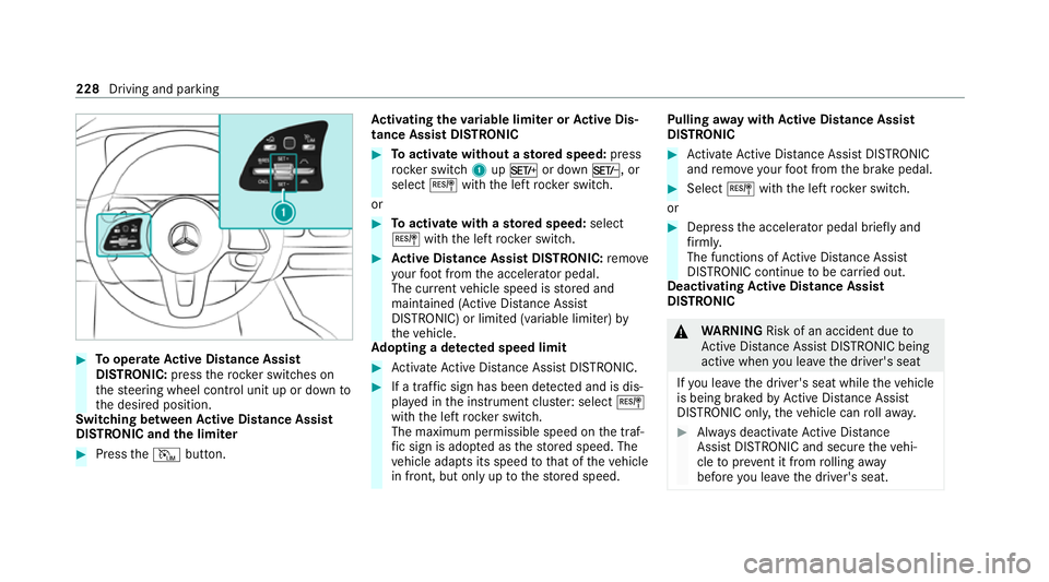 MERCEDES-BENZ GLE SUV 2021 Owners Manual #
Tooperate Active Di stance Assist
DISTRO NIC:press thero ck er switches on
th esteering wheel control unit up or down to
th e desired position.
Switching between Active Di stance Assist
DISTRO NIC a MERCEDES-BENZ GLE SUV 2021 Owners Manual #
Tooperate Active Di stance Assist
DISTRO NIC:press thero ck er switches on
th esteering wheel control unit up or down to
th e desired position.
Switching between Active Di stance Assist
DISTRO NIC a