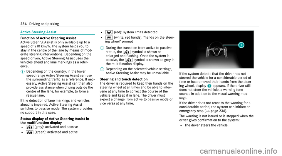 MERCEDES-BENZ GLE SUV 2021  Owners Manual Ac
tive Steering Assist Fu
nction of Active Steering Assist
Ac tive Steering Assist is only available up to a
speed of 210 km/h. The sy stem helps youto
st ay inthe cent reofthe lane bymeans of mod‐