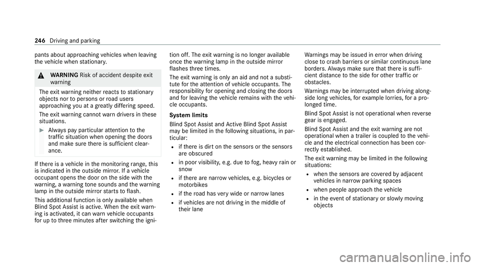 MERCEDES-BENZ GLE SUV 2021 Owners Manual pants about approaching
vehicles when leaving
th eve hicle when stationar y. &
WARNING Risk of accident despite exit
wa rning
The exitwa rning neither reacts tostationary
objects nor topersons or road MERCEDES-BENZ GLE SUV 2021 Owners Manual pants about approaching
vehicles when leaving
th eve hicle when stationar y. &
WARNING Risk of accident despite exit
wa rning
The exitwa rning neither reacts tostationary
objects nor topersons or road