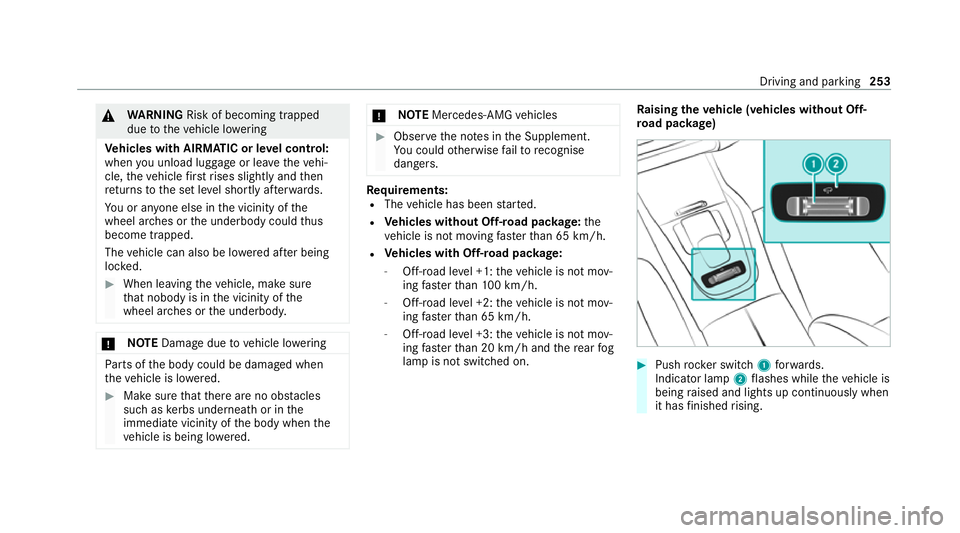 MERCEDES-BENZ GLE SUV 2021 Owners Manual &
WARNING Risk of becoming trapped
due totheve hicle lo wering
Ve hicles with AIRMATIC or le vel control:
when you unload luggage or lea vetheve hi‐
cle, theve hicle firs trises slightly and then
re MERCEDES-BENZ GLE SUV 2021 Owners Manual &
WARNING Risk of becoming trapped
due totheve hicle lo wering
Ve hicles with AIRMATIC or le vel control:
when you unload luggage or lea vetheve hi‐
cle, theve hicle firs trises slightly and then
re