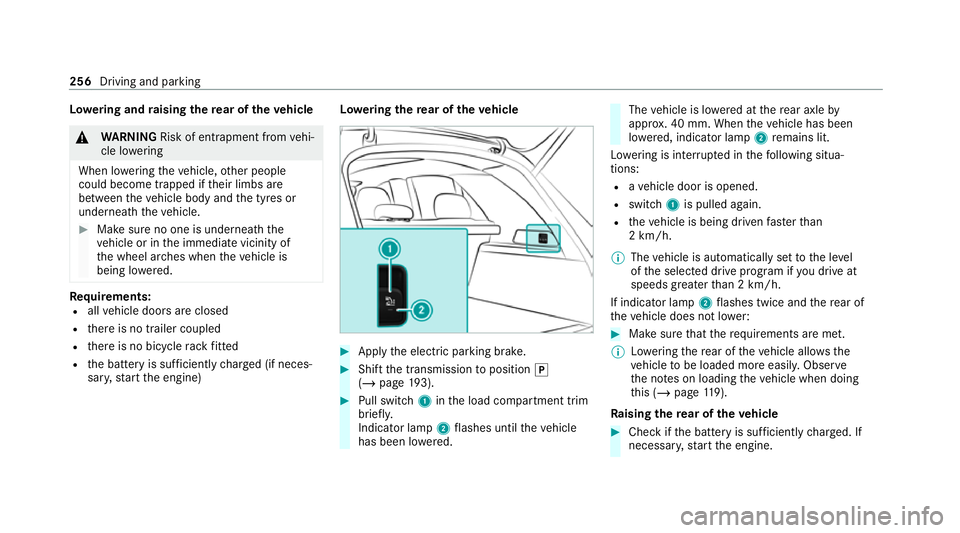 MERCEDES-BENZ GLE SUV 2021 Owners Manual Lo
weri ng and raising there ar of theve hicle &
WARNING Risk of entrapment from vehi‐
cle lo wering
When lo wering theve hicle, other people
could become trapped if their limbs are
between theve hi MERCEDES-BENZ GLE SUV 2021 Owners Manual Lo
weri ng and raising there ar of theve hicle &
WARNING Risk of entrapment from vehi‐
cle lo wering
When lo wering theve hicle, other people
could become trapped if their limbs are
between theve hi