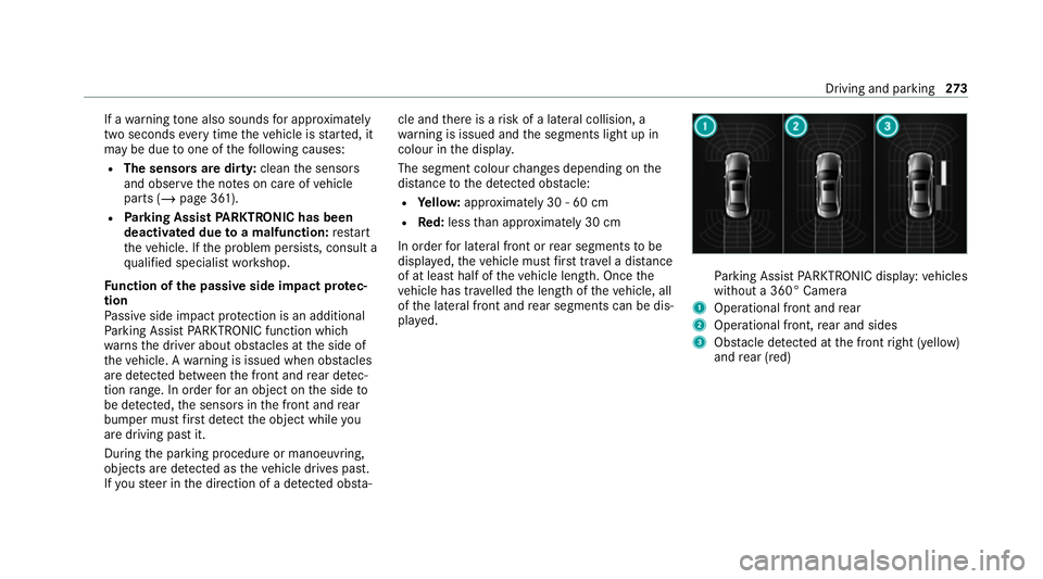 MERCEDES-BENZ GLE SUV 2021 Owners Manual If a
warning tone also sounds for appro ximately
two seconds everytime theve hicle is star ted, it
may be due toone of thefo llowing causes:
R The sensors are dirty: cleanthe sensors
and obser vethe n MERCEDES-BENZ GLE SUV 2021 Owners Manual If a
warning tone also sounds for appro ximately
two seconds everytime theve hicle is star ted, it
may be due toone of thefo llowing causes:
R The sensors are dirty: cleanthe sensors
and obser vethe n