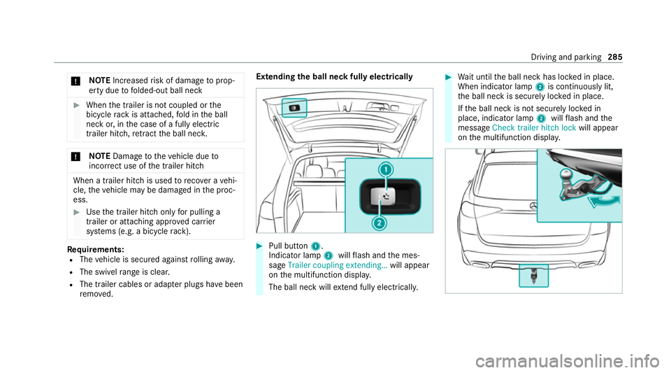 MERCEDES-BENZ GLE SUV 2021  Owners Manual *
NO
TEIncreased risk of damage toprop‐
erty due tofolded-out ball neck #
When the trailer is not coupled or the
bicycle rack is attached, fold in the ball
neck or, in the case of a fully electric
t