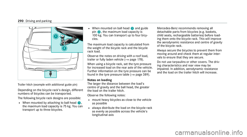 MERCEDES-BENZ GLE SUV 2021  Owners Manual Tr
ailer hit ch(examp le with additional guide pin)
Depending on the bicycle rack 's design, dif fere nt
numbe rsof bicycles can be transpor ted.
The following bicycle rack designs are possible:
R