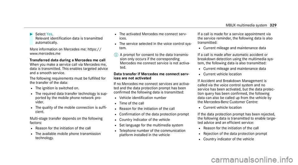 MERCEDES-BENZ GLE SUV 2021  Owners Manual #
Select Yes.
Re leva nt identi fication da tais transmitted
automaticall y.
More information on Mercedes me: https://
www.mercedes.me
Tr ansfer red data during a Mercedes me call
When you make a serv