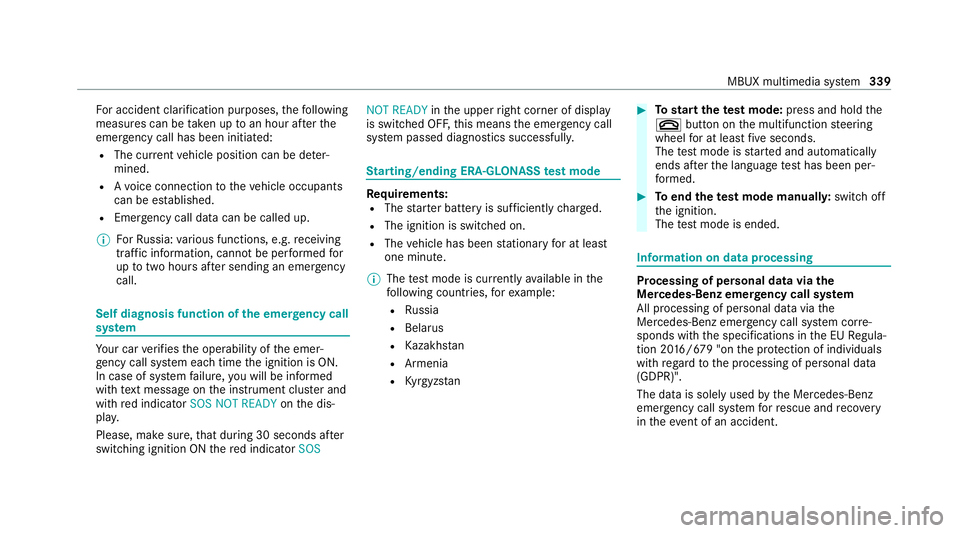 MERCEDES-BENZ GLE SUV 2021 Owners Manual Fo
r accident clarification purposes, thefo llowing
measures can be take n up toan hour af terthe
emer gency call has been initia ted:
R The cur rent vehicle position can be de ter‐
mined.
R Avo ice MERCEDES-BENZ GLE SUV 2021 Owners Manual Fo
r accident clarification purposes, thefo llowing
measures can be take n up toan hour af terthe
emer gency call has been initia ted:
R The cur rent vehicle position can be de ter‐
mined.
R Avo ice