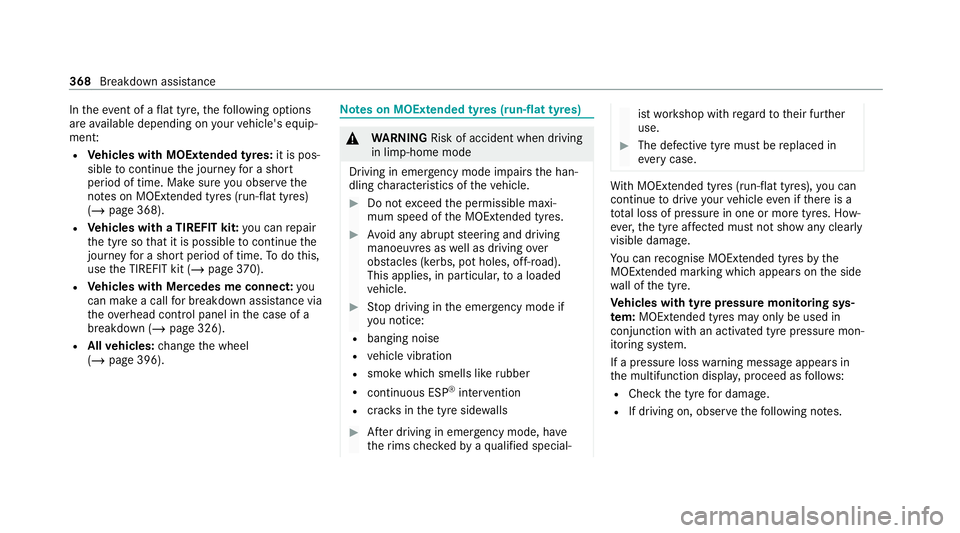MERCEDES-BENZ GLE SUV 2021 Owners Manual In
theeve nt of a flat tyre, thefo llowing options
are available depending on your vehicle's equip‐
ment:
R Vehicles with MOExtended tyres: it is pos‐
sible tocontinue the journey for a short
MERCEDES-BENZ GLE SUV 2021 Owners Manual In
theeve nt of a flat tyre, thefo llowing options
are available depending on your vehicle's equip‐
ment:
R Vehicles with MOExtended tyres: it is pos‐
sible tocontinue the journey for a short