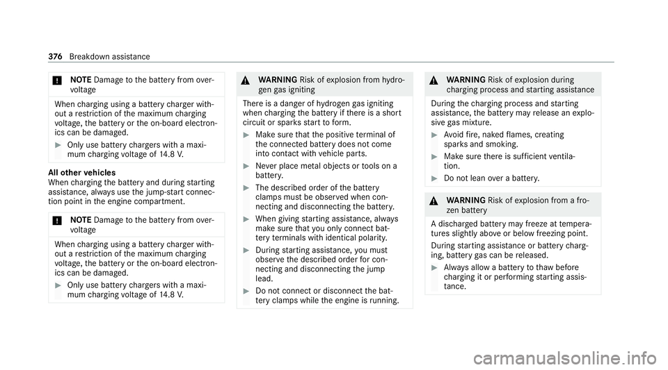 MERCEDES-BENZ GLE SUV 2021 Owners Manual *
NO
TEDama getothe battery from over‐
vo ltage When
charging using a bat tery charge r with‐
out a restriction of the maximum charging
vo ltage, the battery or the on-board electron‐
ics can be MERCEDES-BENZ GLE SUV 2021 Owners Manual *
NO
TEDama getothe battery from over‐
vo ltage When
charging using a bat tery charge r with‐
out a restriction of the maximum charging
vo ltage, the battery or the on-board electron‐
ics can be