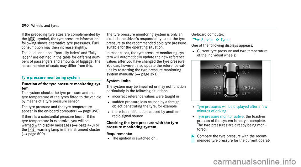 MERCEDES-BENZ GLE SUV 2021 Owners Manual If
th e preceding tyre sizes are complemented by
th e0091 symbol, the tyre pressure information
fo llowing sho wsalternative tyre pressures. Fuel
consum ption may then increase slightl y.
The load con MERCEDES-BENZ GLE SUV 2021 Owners Manual If
th e preceding tyre sizes are complemented by
th e0091 symbol, the tyre pressure information
fo llowing sho wsalternative tyre pressures. Fuel
consum ption may then increase slightl y.
The load con