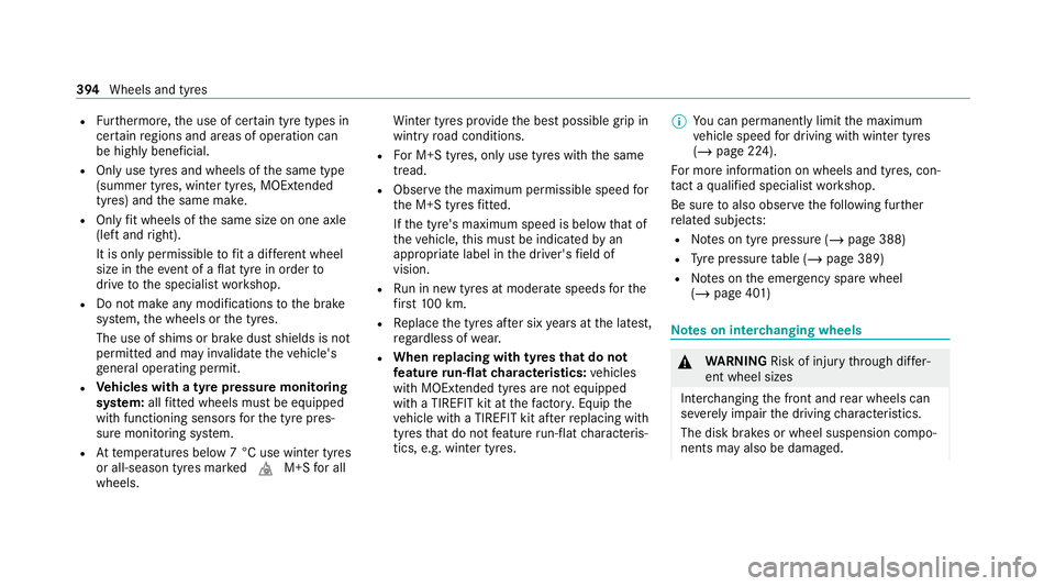 MERCEDES-BENZ GLE SUV 2021 Owners Manual R
Furthermore, the use of cer tain tyre types in
cer tain regions and areas of operation can
be highly beneficial.
R Only use tyres and wheels of the same type
(summer tyres, winter tyres, MOEx tended MERCEDES-BENZ GLE SUV 2021 Owners Manual R
Furthermore, the use of cer tain tyre types in
cer tain regions and areas of operation can
be highly beneficial.
R Only use tyres and wheels of the same type
(summer tyres, winter tyres, MOEx tended