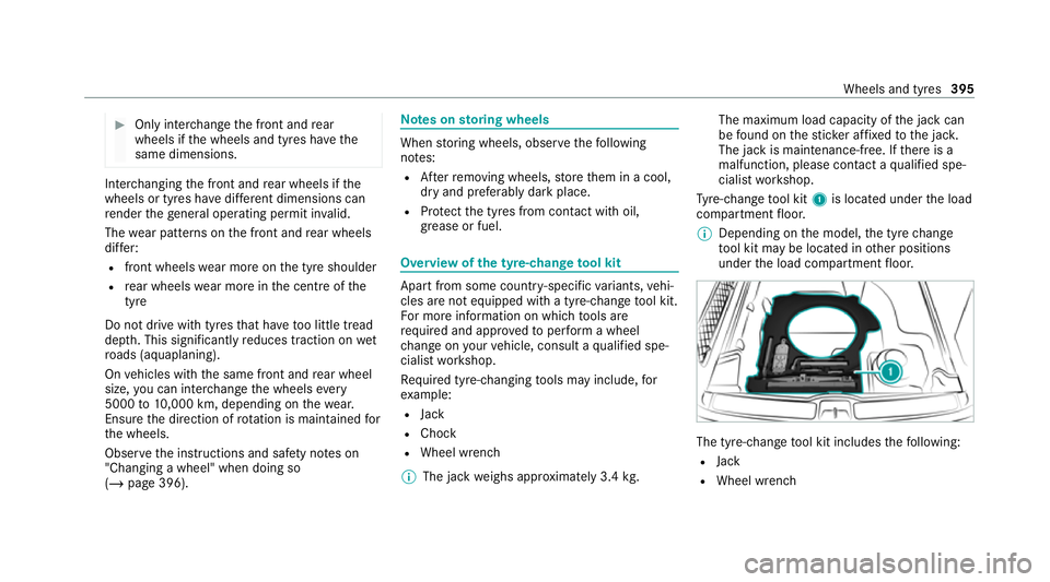 MERCEDES-BENZ GLE SUV 2021 Owners Manual #
Only inter change the front and rear
wheels if the wheels and tyres ha vethe
same dimensions. Inter
changing the front and rear wheels if the
wheels or tyres ha vediffere nt dimensions can
re nder t MERCEDES-BENZ GLE SUV 2021 Owners Manual #
Only inter change the front and rear
wheels if the wheels and tyres ha vethe
same dimensions. Inter
changing the front and rear wheels if the
wheels or tyres ha vediffere nt dimensions can
re nder t