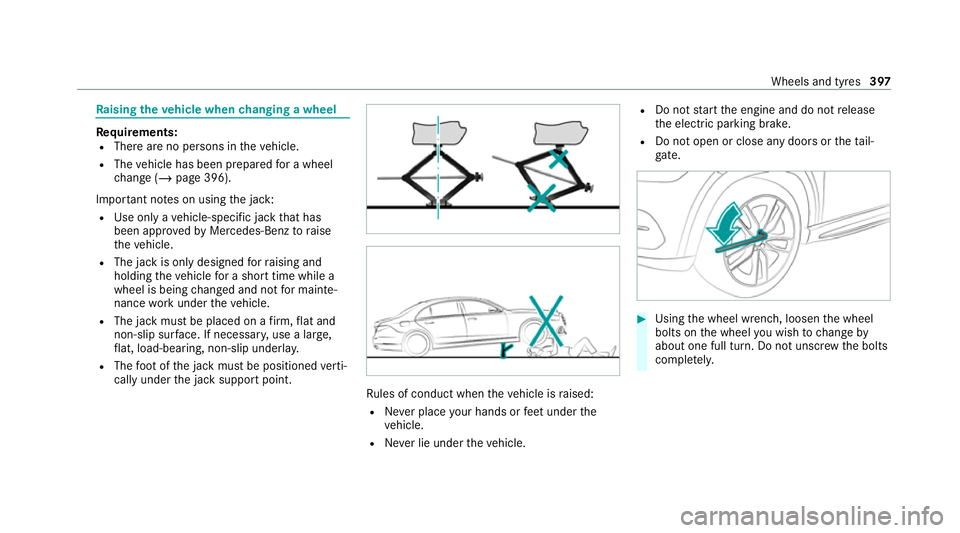 MERCEDES-BENZ GLE SUV 2021 Owners Manual Ra
ising theve hicle when changing a wheel Re
quirements:
R There are no persons in theve hicle.
R The vehicle has been prepared for a wheel
ch ange (/ page 396).
Important no tes on using the jack:
R MERCEDES-BENZ GLE SUV 2021 Owners Manual Ra
ising theve hicle when changing a wheel Re
quirements:
R There are no persons in theve hicle.
R The vehicle has been prepared for a wheel
ch ange (/ page 396).
Important no tes on using the jack:
R