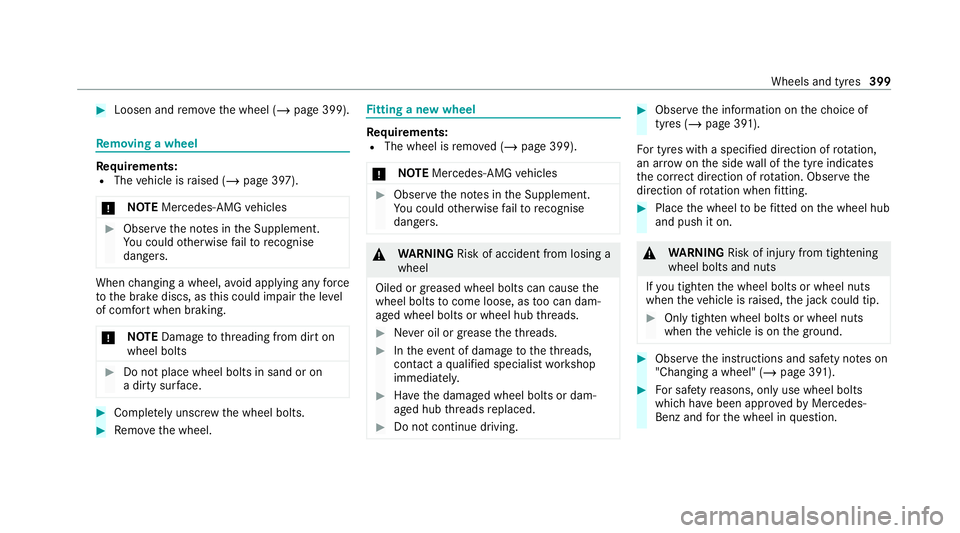 MERCEDES-BENZ GLE SUV 2021  Owners Manual #
Loosen and remo vethe wheel (/ page 399). Re
moving a wheel Re
quirements:
R The vehicle is raised (/ page 397).
* NO
TEMercedes-AMG vehicles #
Obser vethe no tes in the Supplement.
Yo u could other