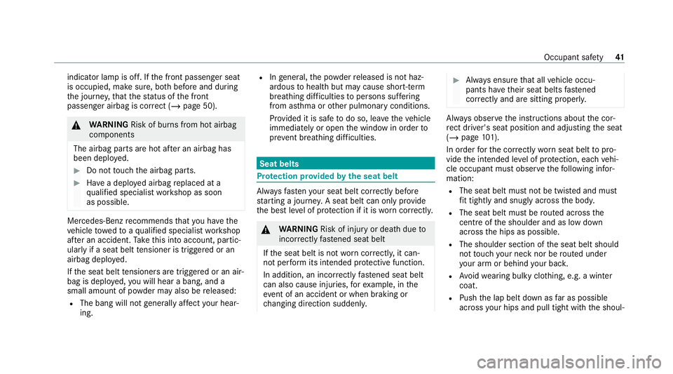 MERCEDES-BENZ GLE SUV 2021  Owners Manual indicator lamp is off. If
the front passenger seat
is occupied, make sure, bo thbefore and during
th e journe y,that thest atus of the front
passenger airbag is cor rect (/ page 50). &
WARNING Risk of