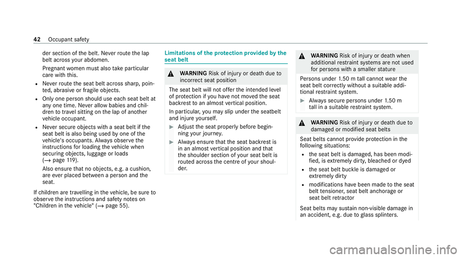 MERCEDES-BENZ GLE SUV 2021  Owners Manual der section of
the belt. Ne verro ute the lap
belt across your abdomen.
Pregnant women must also take particular
care with this.
R Neverro ute the seat belt across sharp, poin‐
te d, abrasive or fra
