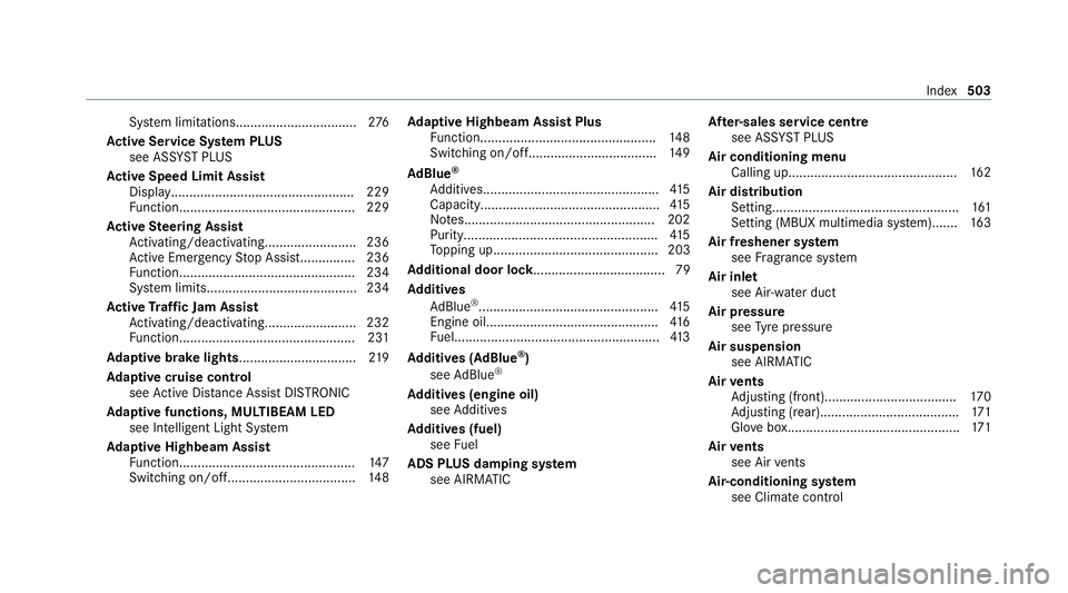 MERCEDES-BENZ GLE SUV 2021  Owners Manual Sy
stem limitations................................. 276
Ac tive Se rvice Sy stem PLUS
see AS SYST PLUS
Ac tive Speed Limit Assi st
Displ ay.................................................. 229
Fu nc