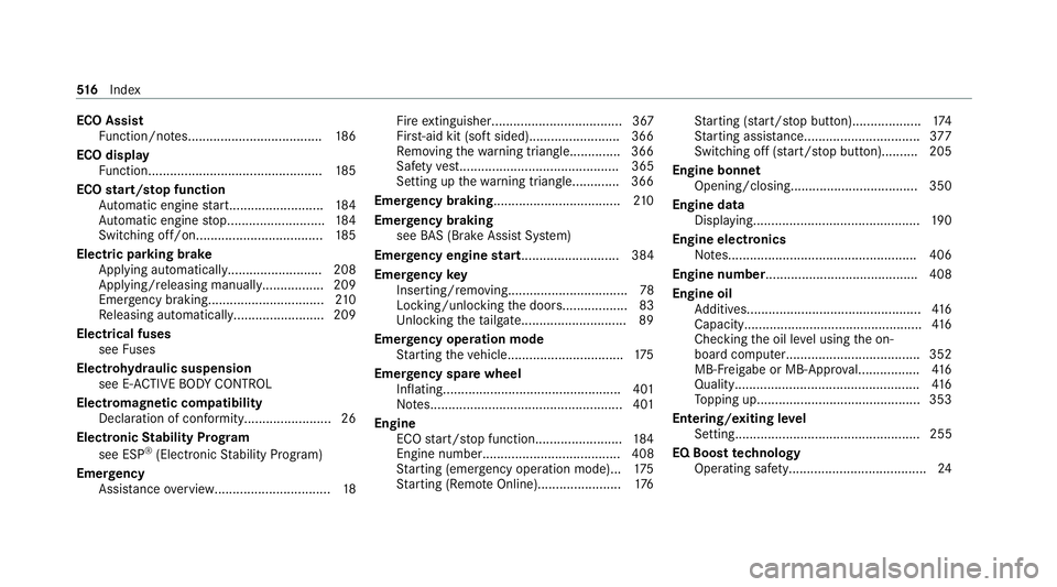 MERCEDES-BENZ GLE SUV 2021 Owners Manual ECO Assist
Function/no tes..................................... 186
ECO display Function................................................ 185
ECO start/s top function
Au tomatic engine start........... MERCEDES-BENZ GLE SUV 2021 Owners Manual ECO Assist
Function/no tes..................................... 186
ECO display Function................................................ 185
ECO start/s top function
Au tomatic engine start...........