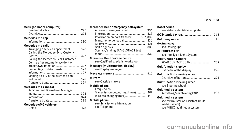 MERCEDES-BENZ GLE SUV 2021 Owners Manual Menu (on-board computer)
Head-up displa y..................................... 297
Overview............................................... 294
Mercedes me app Information.............................. MERCEDES-BENZ GLE SUV 2021 Owners Manual Menu (on-board computer)
Head-up displa y..................................... 297
Overview............................................... 294
Mercedes me app Information..............................