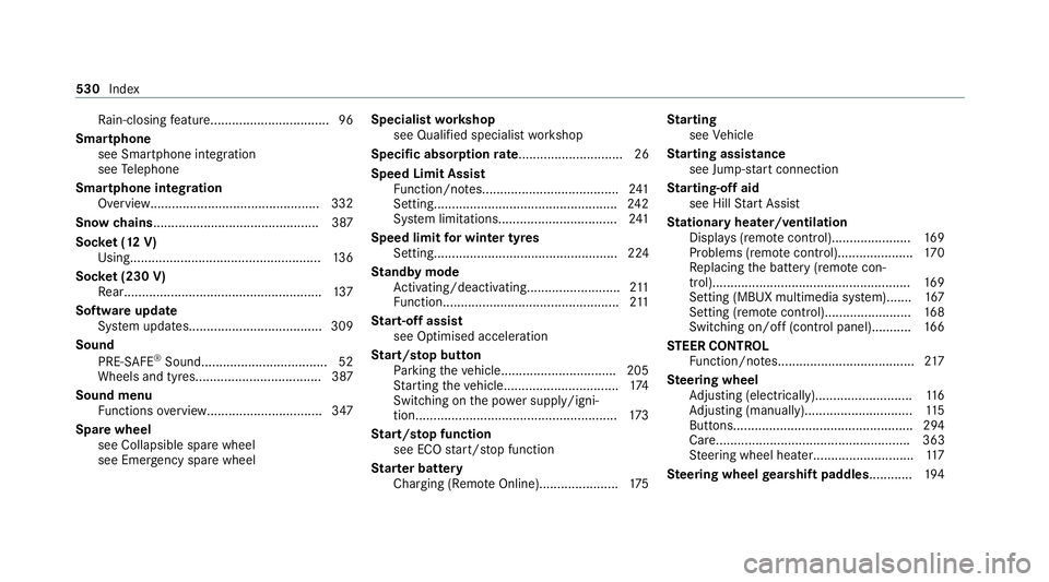 MERCEDES-BENZ GLE SUV 2021 Owners Manual Ra
in-closing feature................................ .96
Smartphone see Smartphone integration
see Telephone
Sma rtphone integ ration
Overview............................................... 332
Snow MERCEDES-BENZ GLE SUV 2021 Owners Manual Ra
in-closing feature................................ .96
Smartphone see Smartphone integration
see Telephone
Sma rtphone integ ration
Overview............................................... 332
Snow